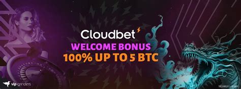 Cloudbet Welcome Bonus: up to 5 BTC Ph【2024】.